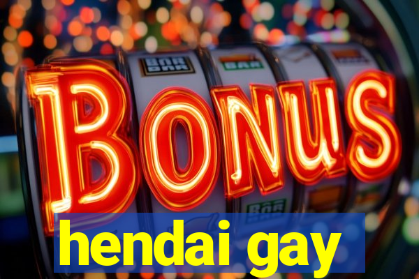 hendai gay